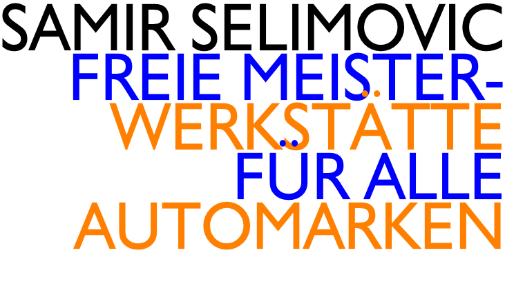 Samir SELIMOVIC FREIE meister- WERKSTÄTTE Für alle  AUTOmarken